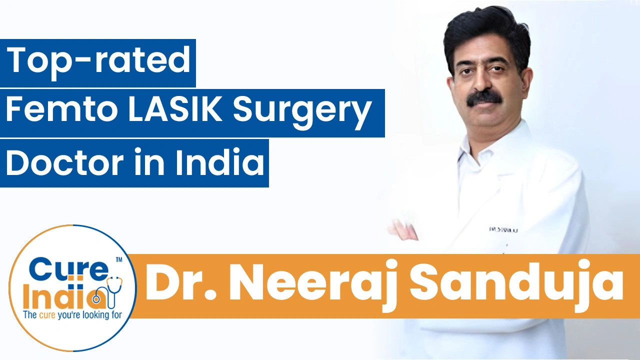 Dr. Neeraj Sanduja: Top-rated Femto LASIK Surgery Doctor in India